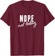 Nope not today T-Shirt - T-Shirt | Maroon