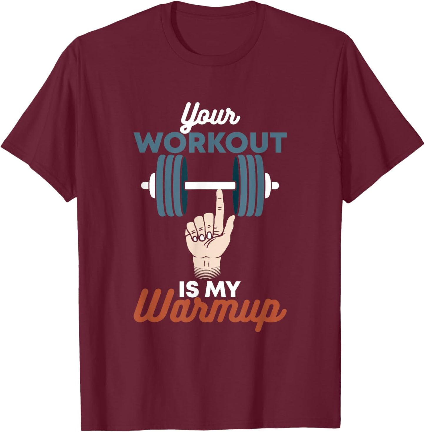 Your Workout Is My Warmup - Funny Powerlifting Gym T-Shirt - T-Shirt | Maroon