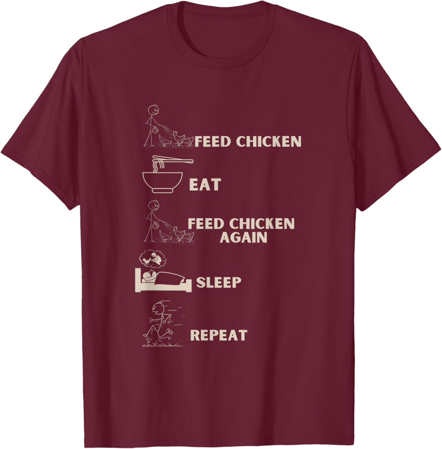 Feed Chicken, eat, feed chicken again, sleep, repeat T-Shirt - T-Shirt | Maroon