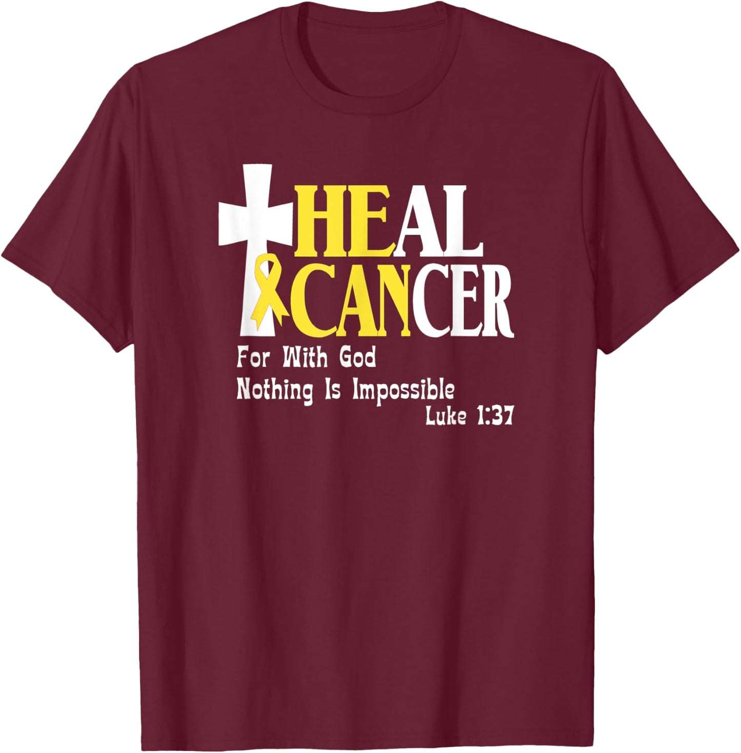 Childhood Cancer Survivors, Gold Ribbon, He Can Heal Cancer T-Shirt - T-Shirt | Maroon
