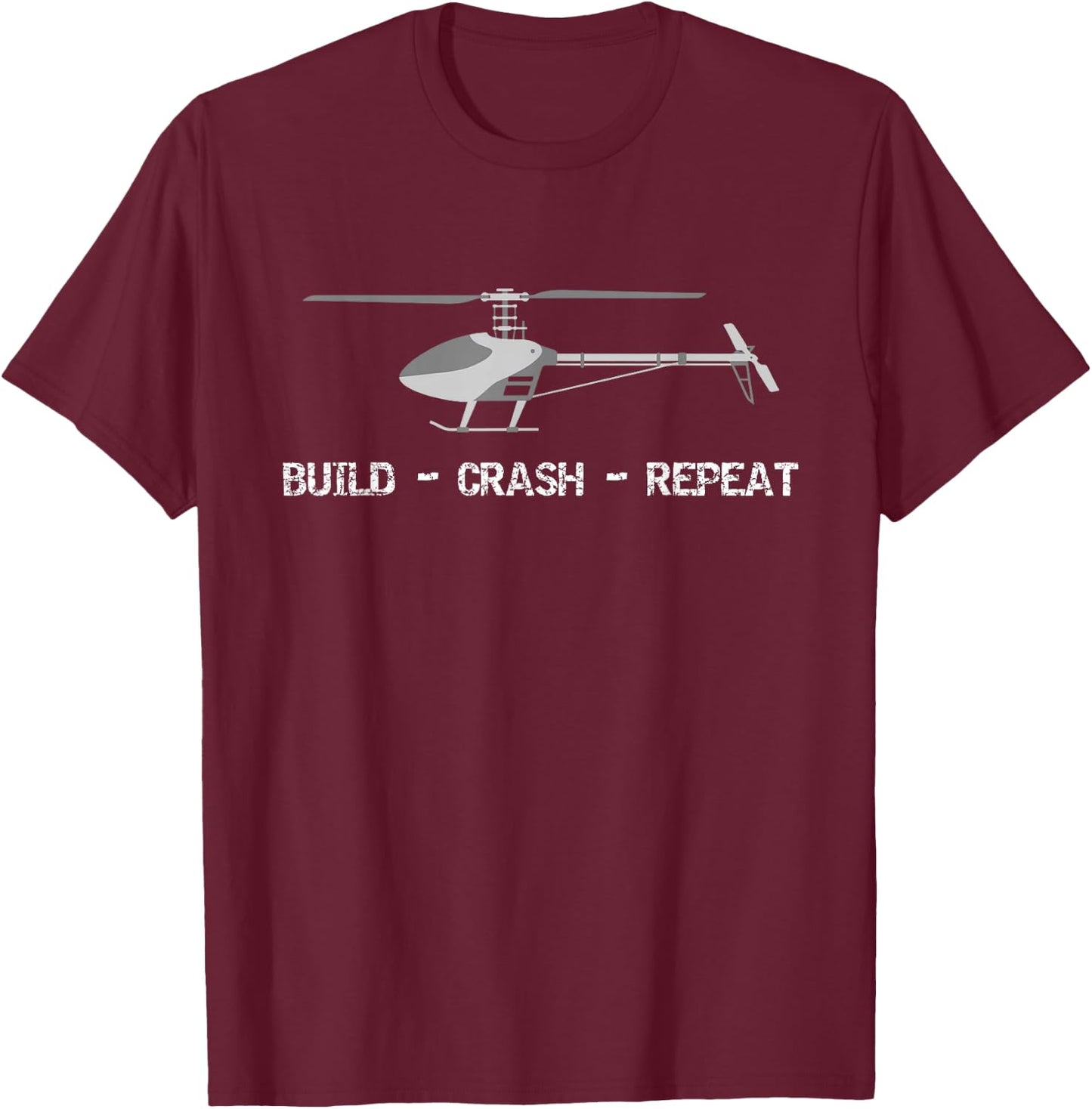 RC Helicopter Pilot Remote Control Build Crash Repeat T-Shirt - T-Shirt | Maroon