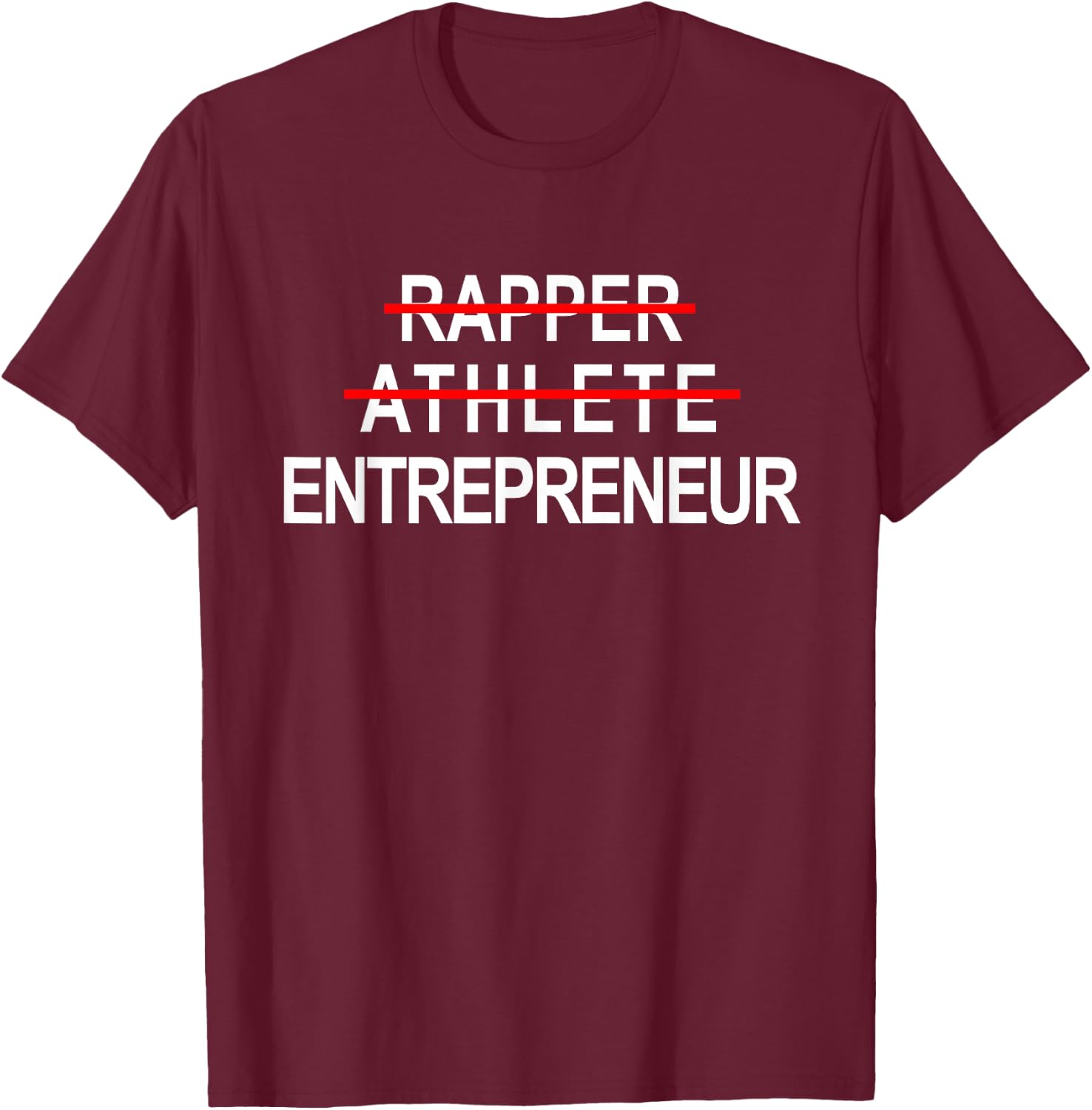 Rapper Athlete Entrepreneur New Age Ceo Hustler T-Shirt - T-Shirt | Maroon