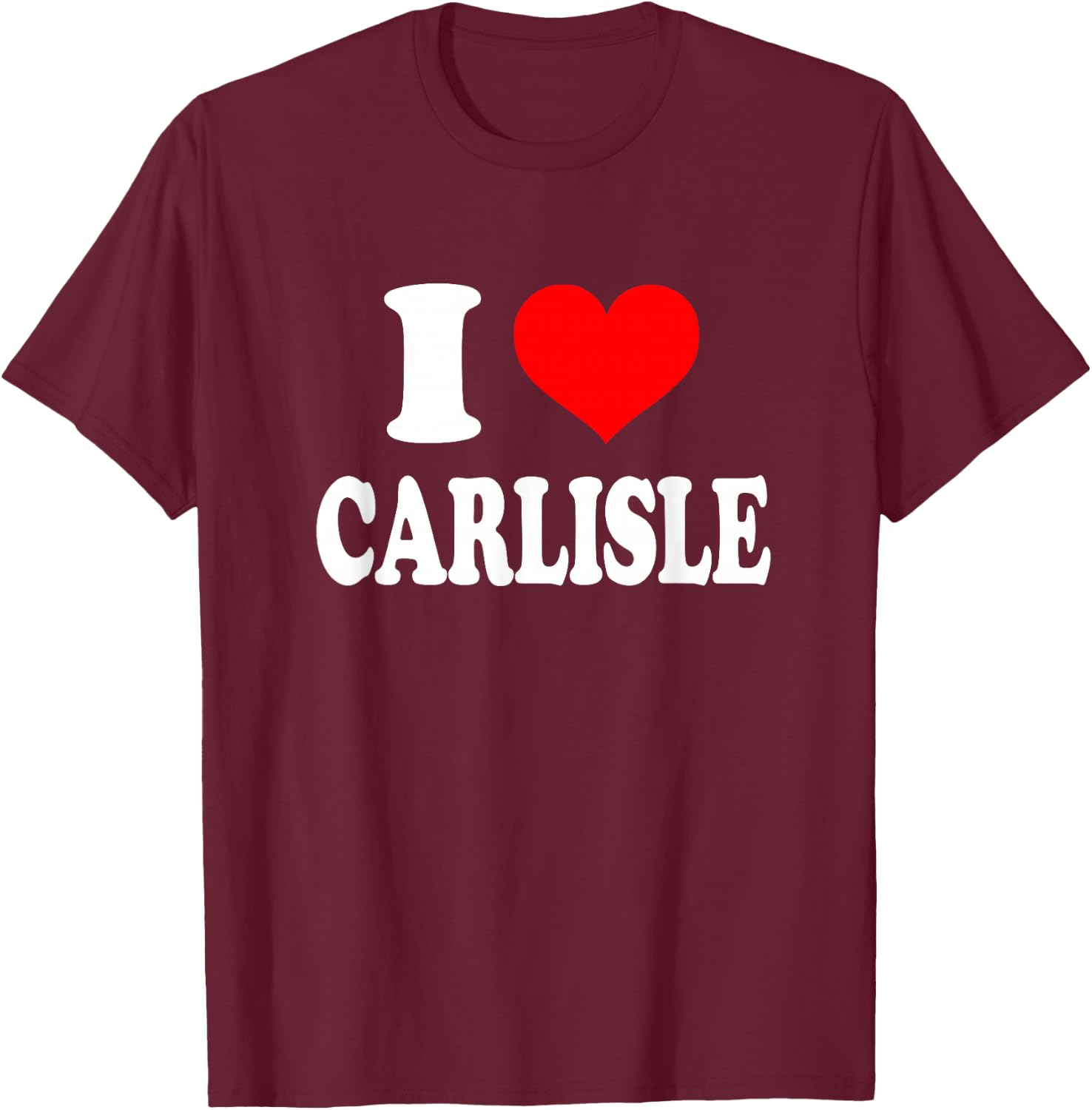 I Love Carlisle T-Shirt - T-Shirt | Maroon