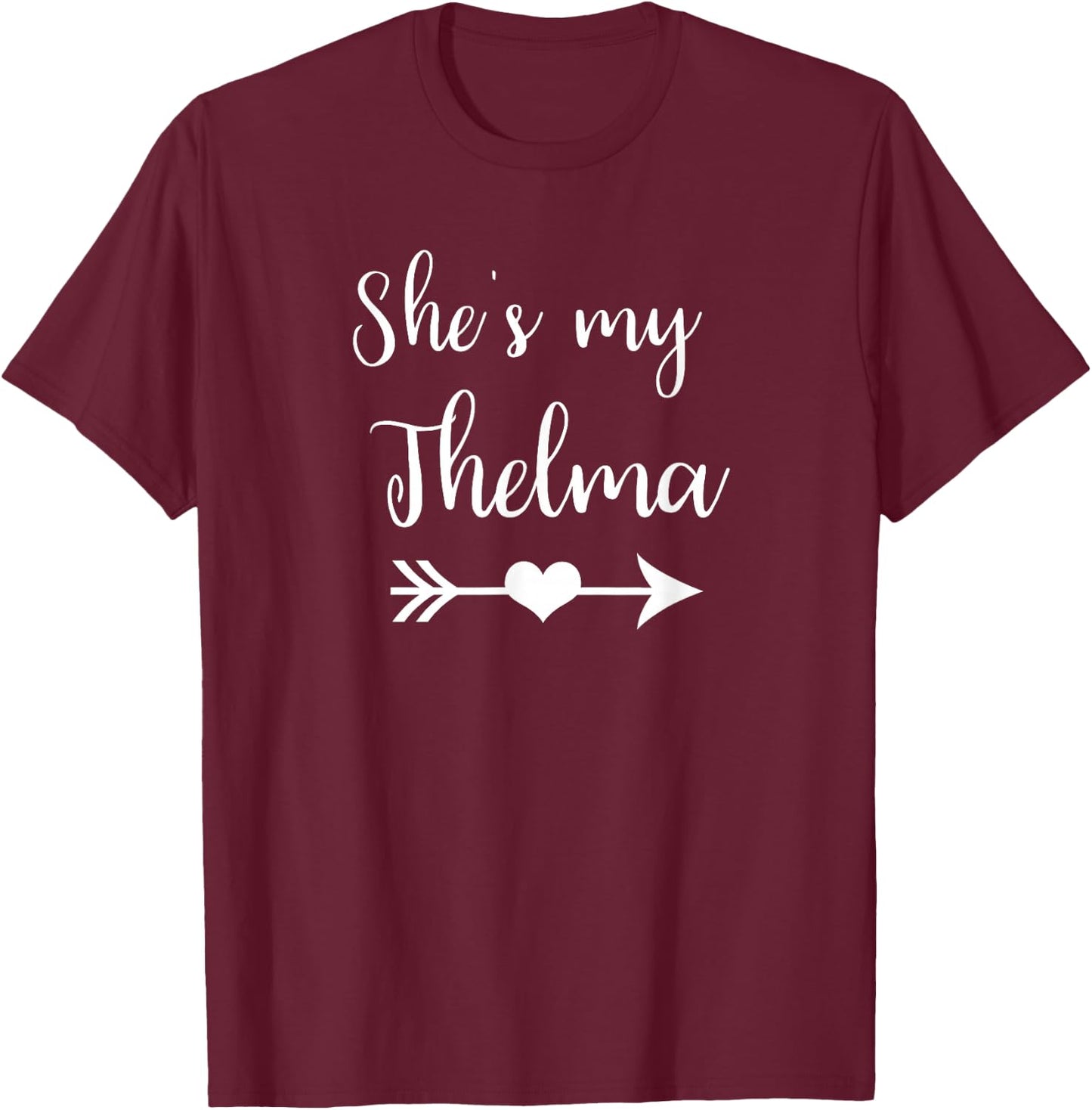 She's My Thelma Heart Arrow Best Friends T-Shirt - T-Shirt | Maroon