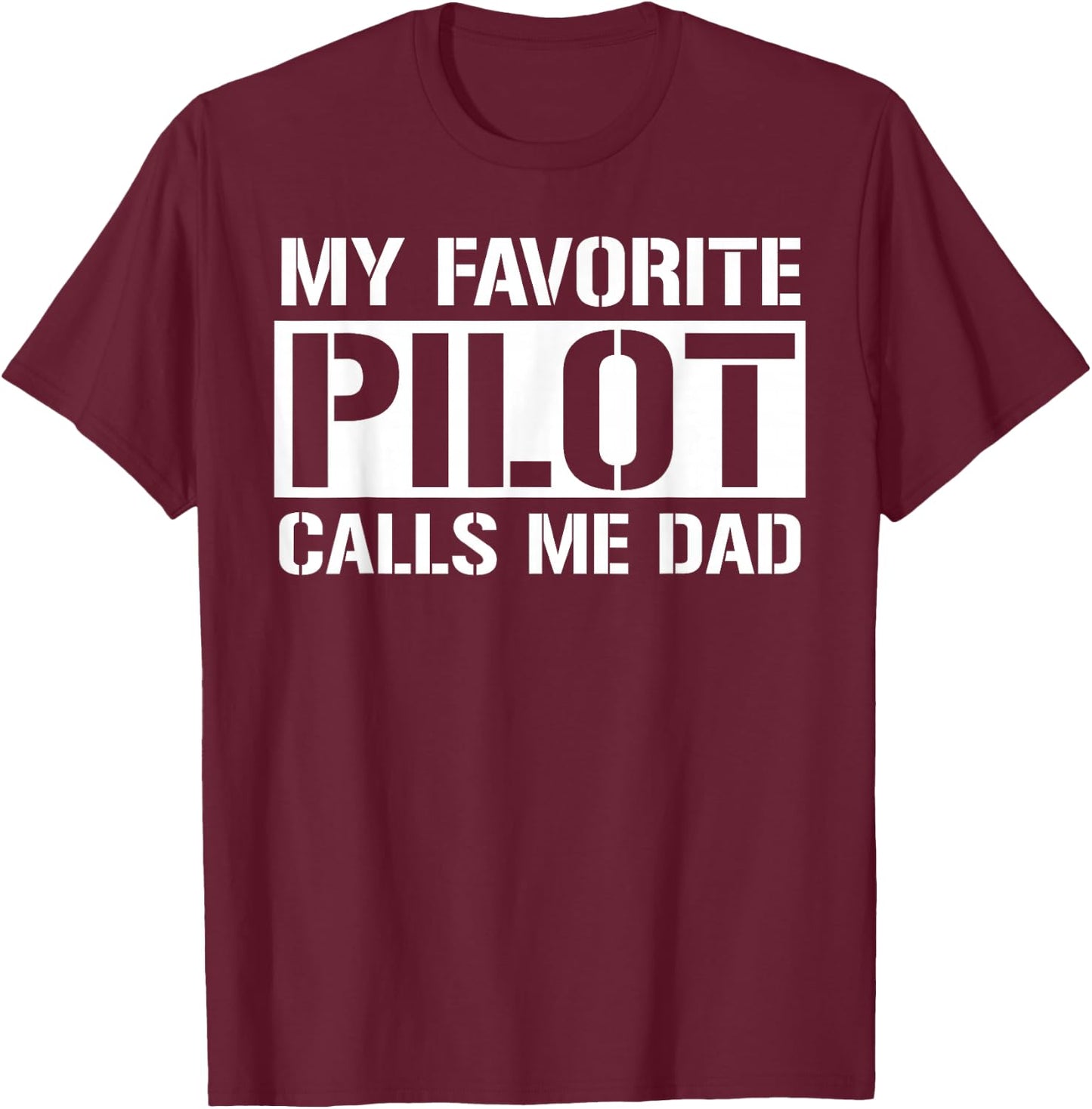 My Favorite Pilot Calls Me Dad Cute Father T-Shirt - T-Shirt | Maroon
