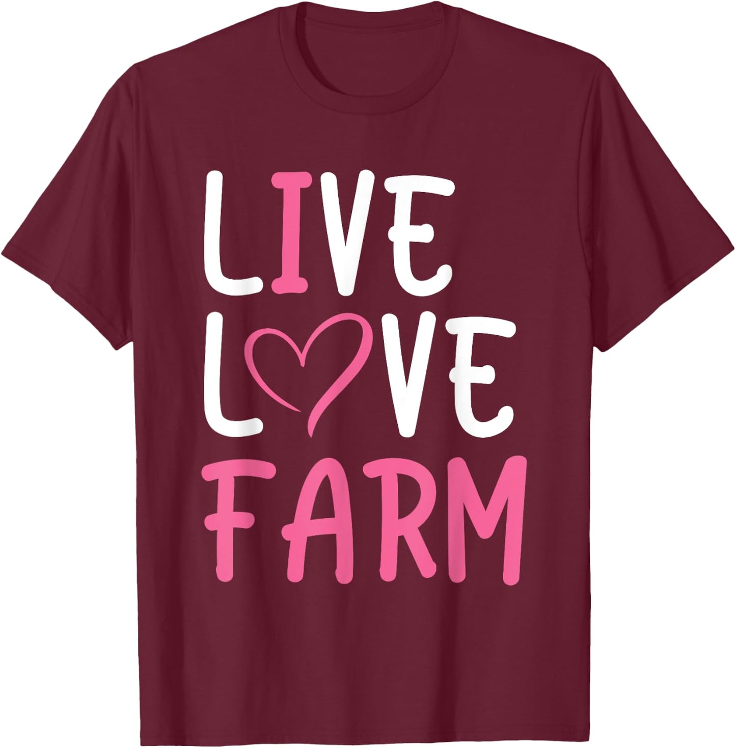 Funny Live Love Farm Lover Graphic Women and Girls Farmer T-Shirt - T-Shirt | Maroon