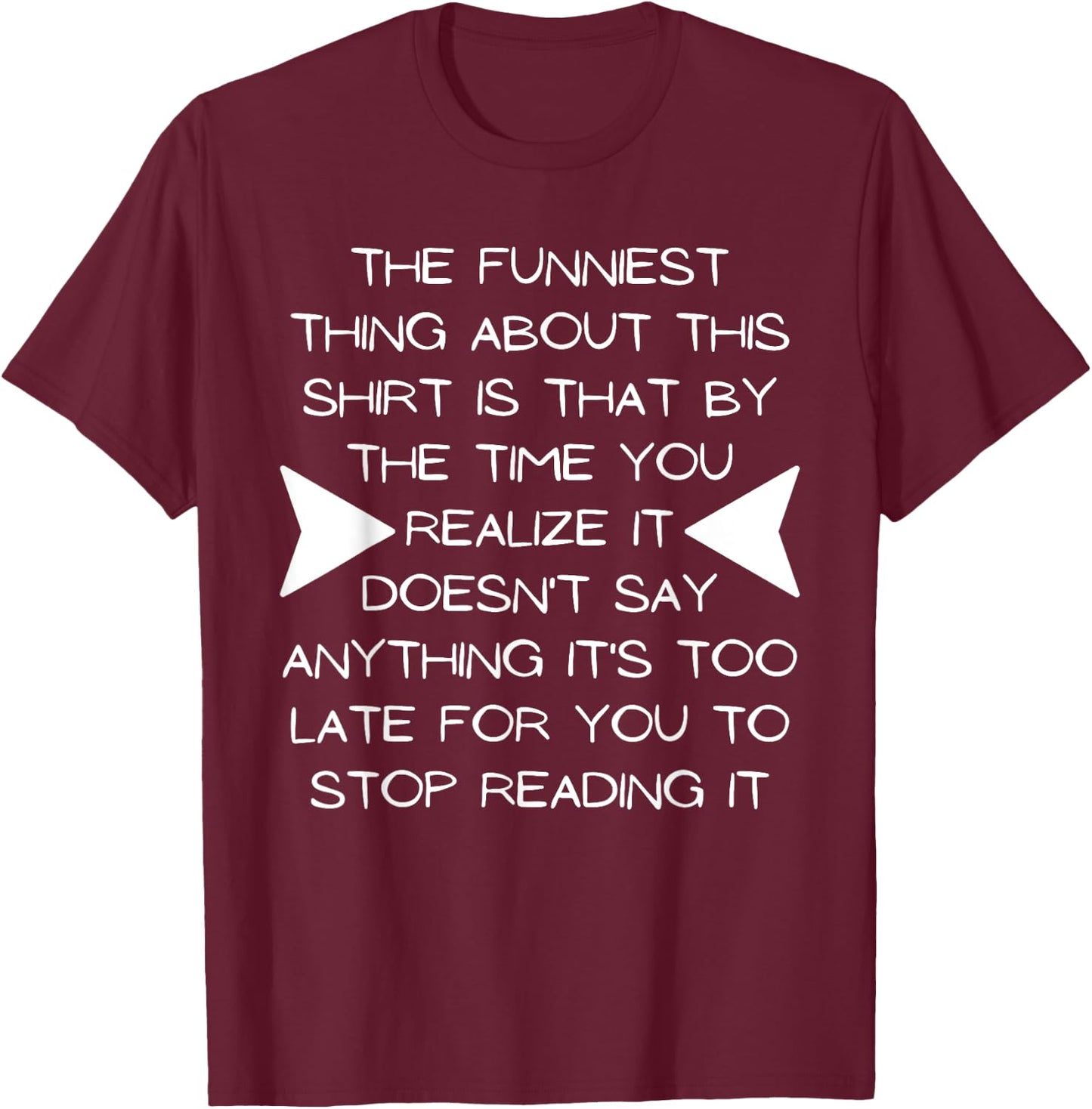 The Funniest Thing About This Shirt - Stop Reading My Shirt T-Shirt - T-Shirt | Maroon
