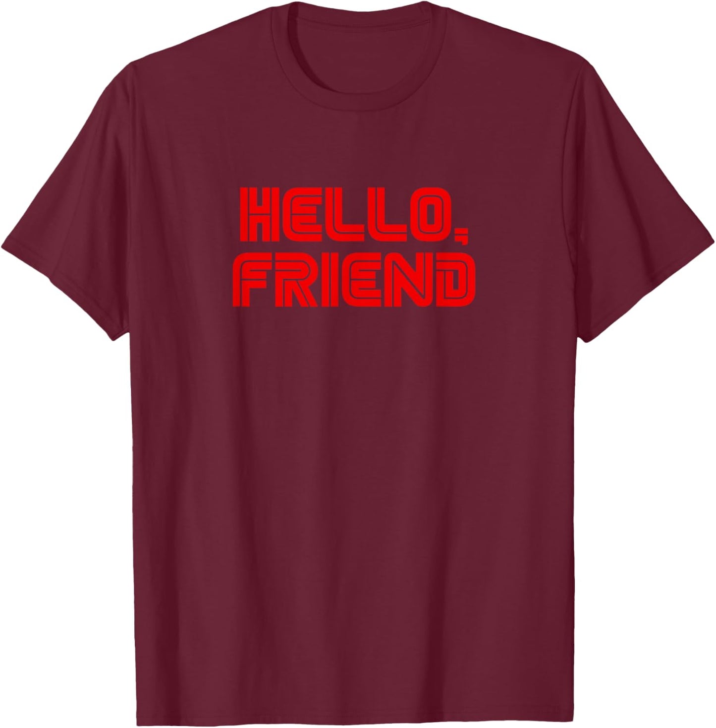 Hello, Friend T-Shirt - T-Shirt | Maroon