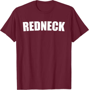 REDNECK FUNNY Gift SHIRT THAT SAYS REDNECK T-Shirt - T-Shirt | Maroon