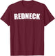 REDNECK FUNNY Gift SHIRT THAT SAYS REDNECK T-Shirt - T-Shirt | Maroon