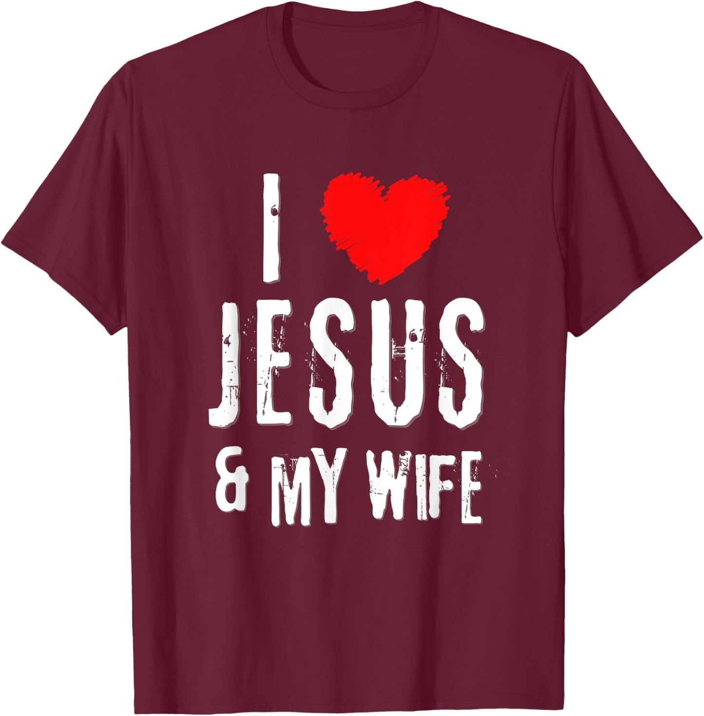 Vintage Grunge I Love JESUS & MY WIFE, Christian T-Shirt - T-Shirt | Maroon