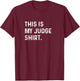 This Is My Judge Shirt - Court Law Courtroom Gavel Lawyer T-Shirt - T-Shirt | Maroon