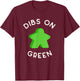 I Call Dibs on that Green Meeple 'Coz I Always Play Green! T-Shirt - T-Shirt | Maroon