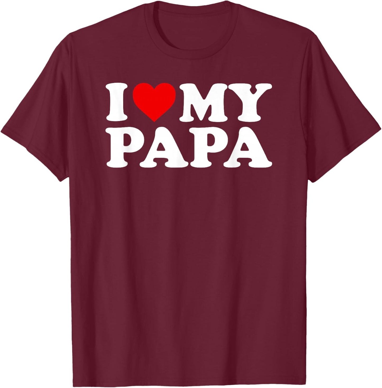 I Love My Papa Design with Heart T-Shirt - T-Shirt | Maroon