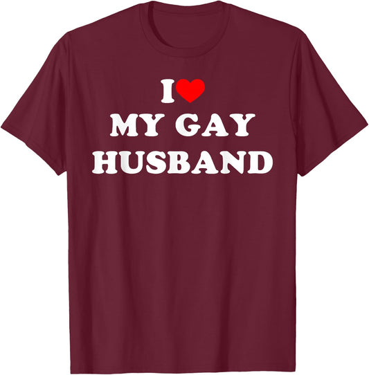 I Love My Gay Husband Funny Design T-Shirt - T-Shirt | Maroon