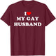 I Love My Gay Husband Funny Design T-Shirt - T-Shirt | Maroon