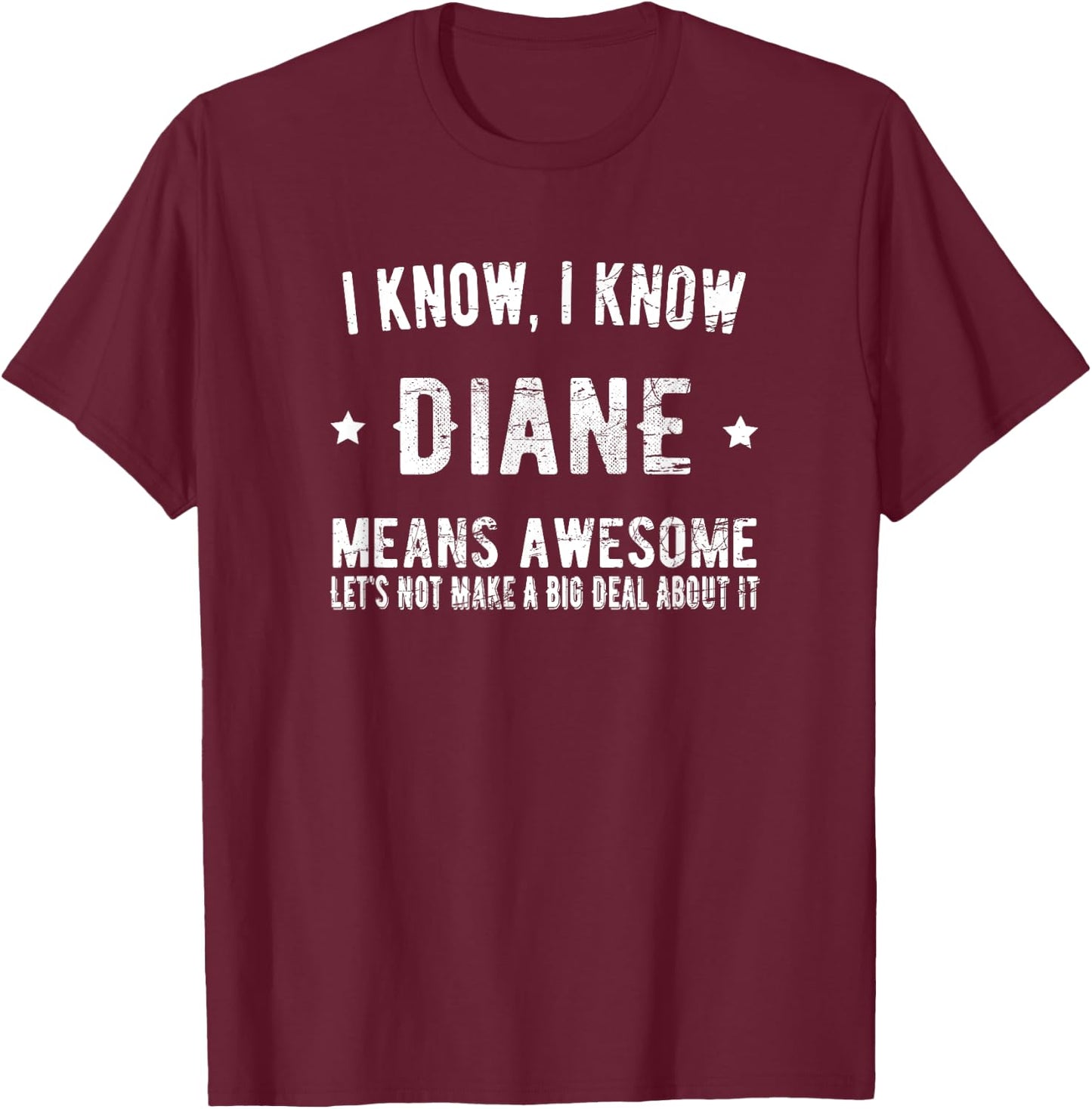 I'm Diane Means Awesome Perfect Best Diane Ever Name Diane T-Shirt - T-Shirt | Maroon