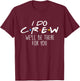 I Do Crew We'll Be There For You - Wedding Vows Wife Husband T-Shirt - T-Shirt | Maroon