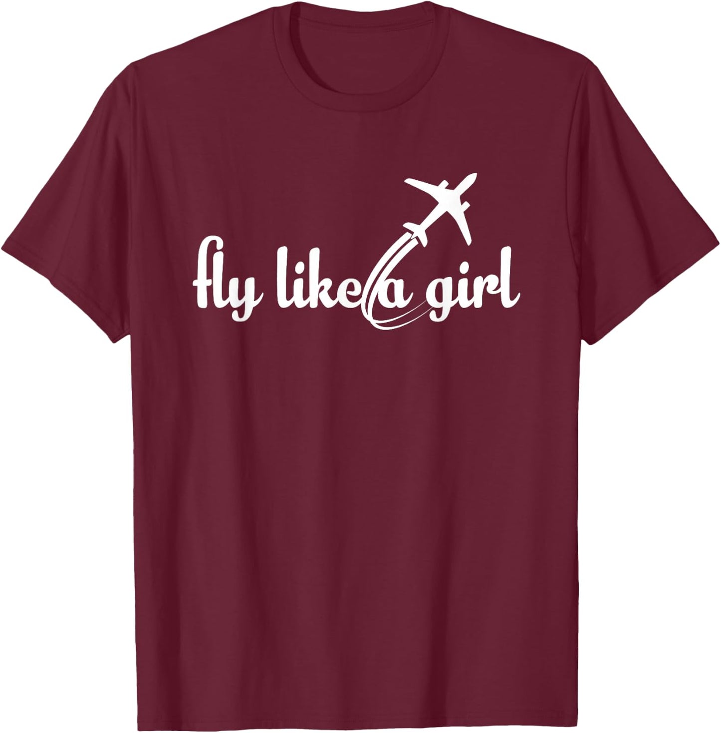 Fly Like A Girl Airplane Aviation Pilot Co Pilot Women Girl T-Shirt - T-Shirt | Maroon