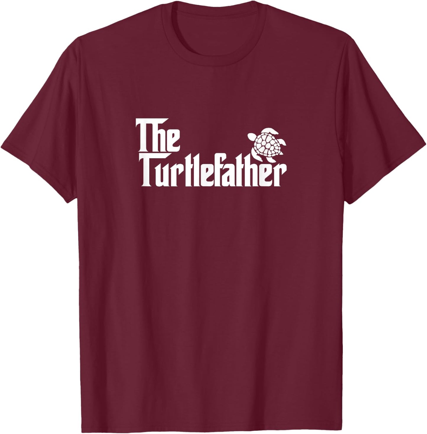 Funny Turtle Owner Gift The Turtle Father Dad Gift T-Shirt - T-Shirt | Maroon