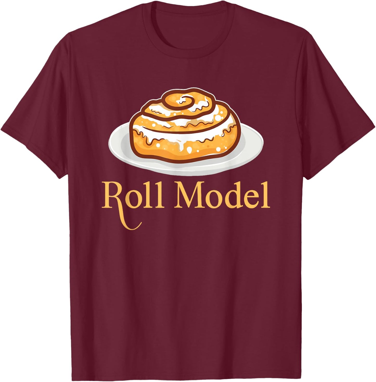 Funny Roll Model Bakers Bakery Humors Cinnamon Roll Bread T-Shirt - T-Shirt | Maroon