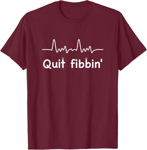 Quit Fibbin shirt Atrial Fibrillation Funny medical T-Shirt - T-Shirt | Maroon