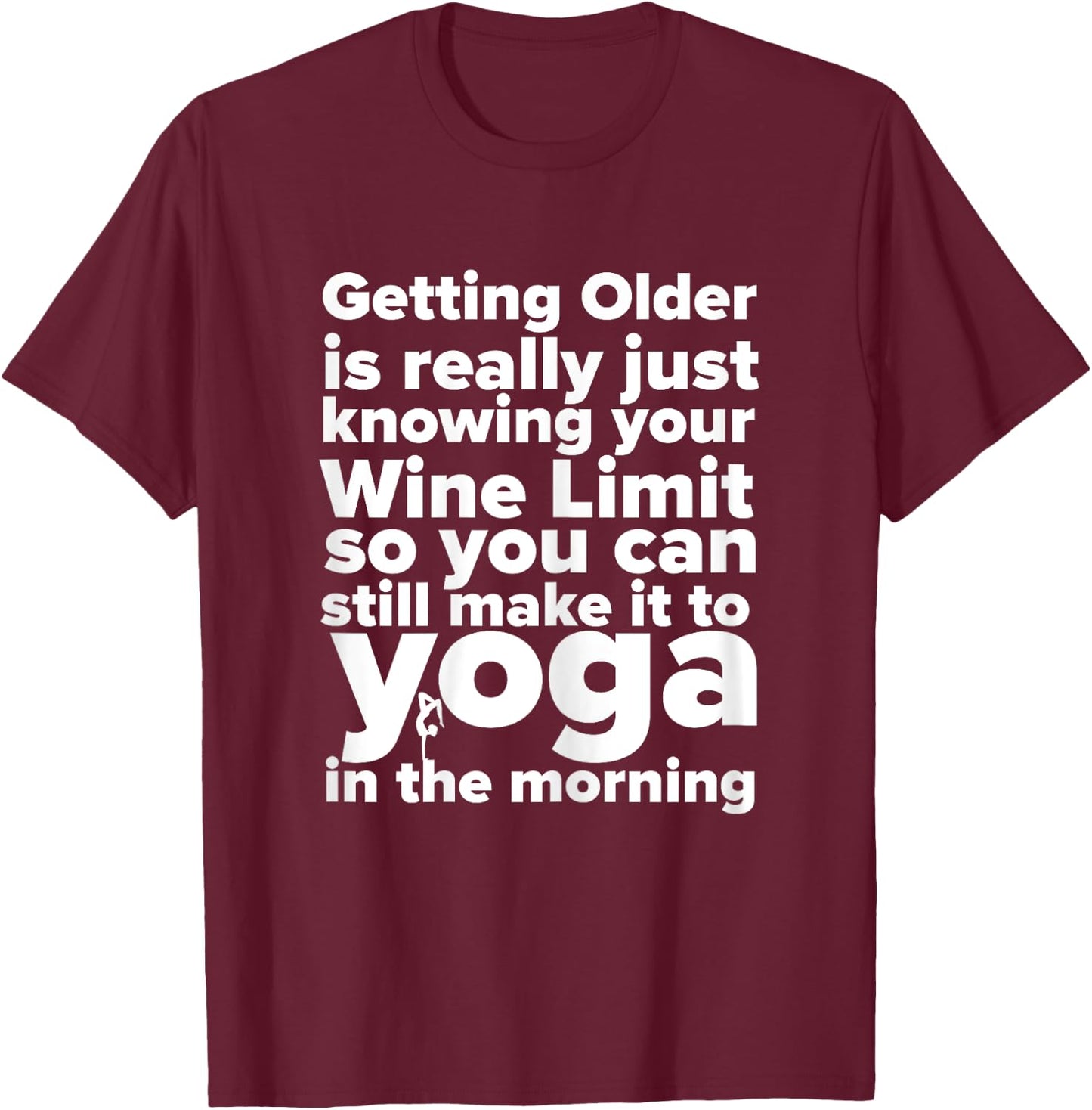 Funny Wine, Yoga, And Getting Older Ladies T-Shirt - T-Shirt | Maroon
