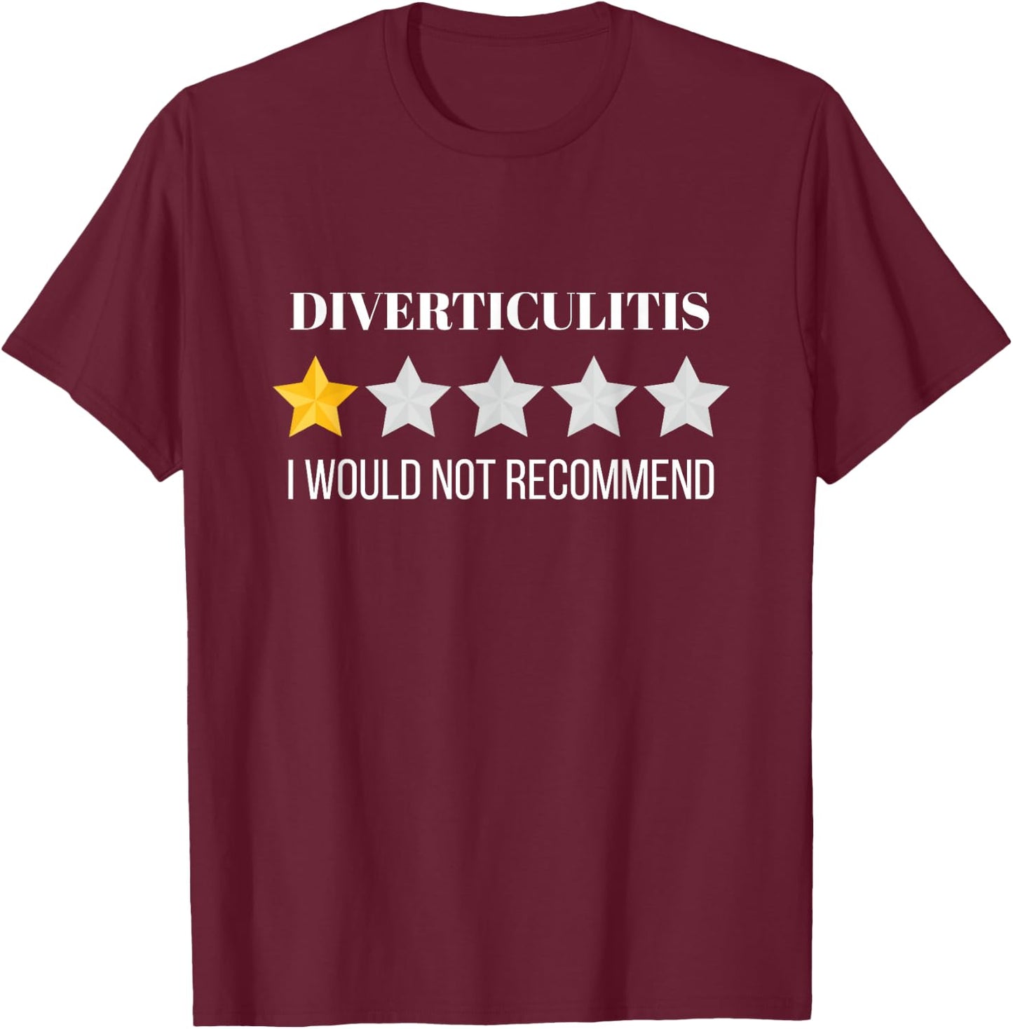 Diverticulitis Would Not Recommend Diverticulitis T-Shirt - T-Shirt | Maroon