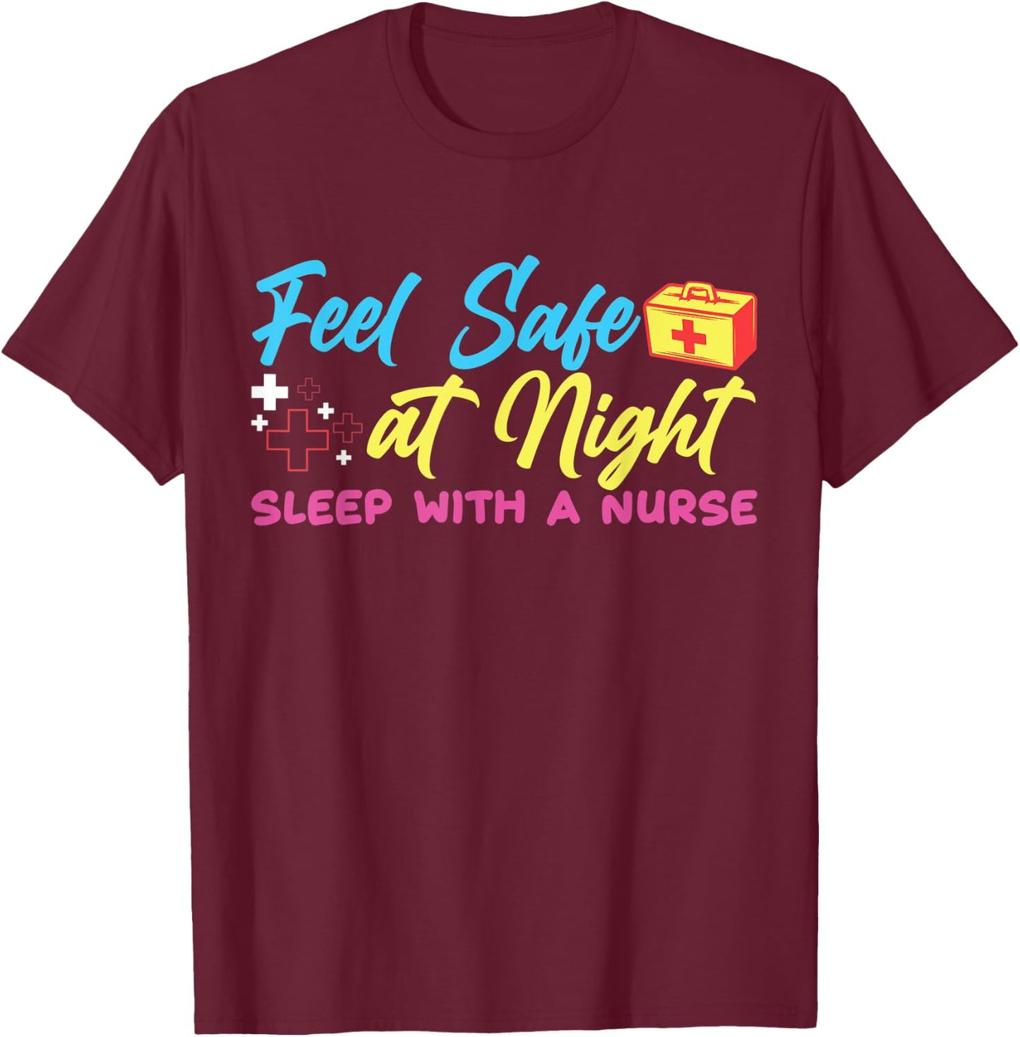 Feel safe at night sleep with a nurse T-Shirt - T-Shirt | Maroon