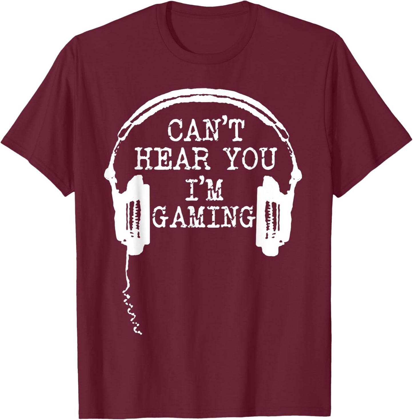 Funny Gamer Headset I Can't Hear You I'm Gaming Small T-Shirt - T-Shirt | Maroon