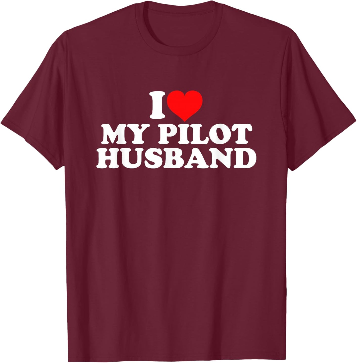 I Love My Pilot Husband T-Shirt - T-Shirt | Maroon