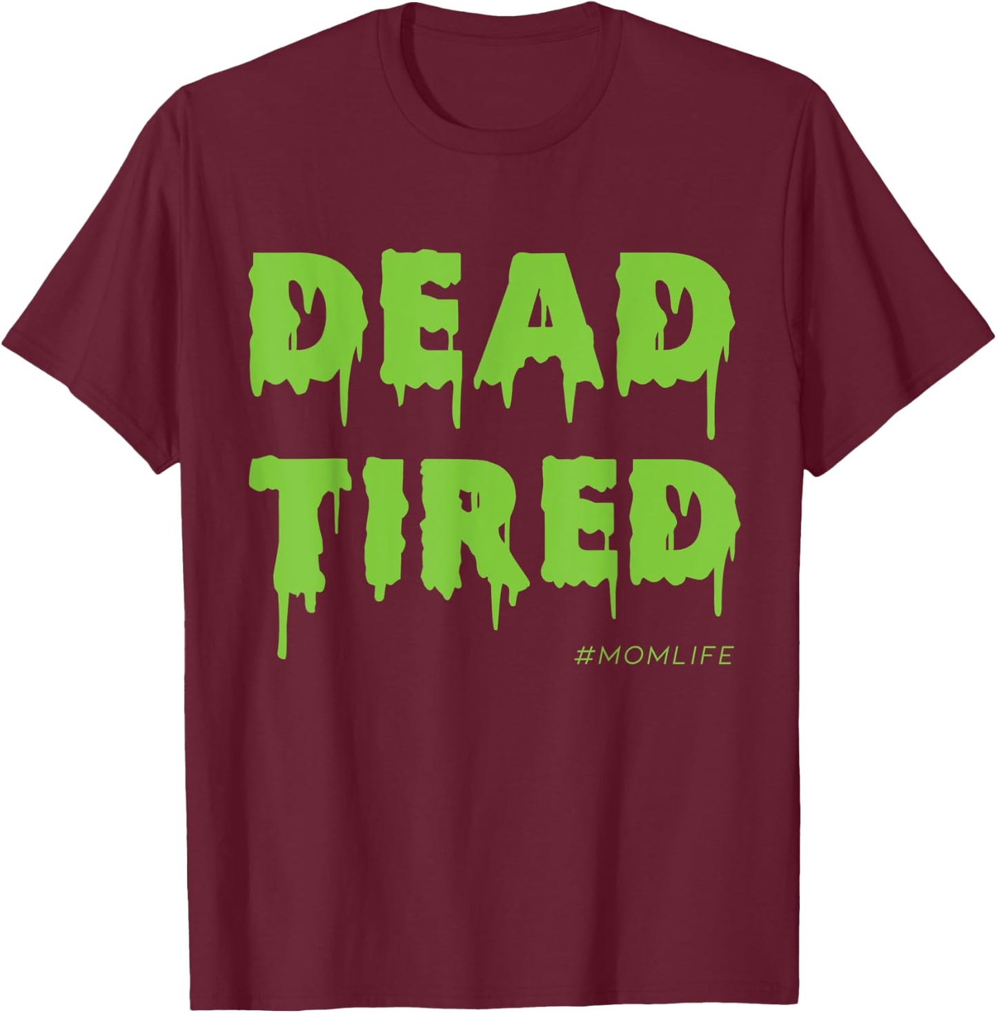Dead Tired Mom Life Halloween T-Shirt - T-Shirt | Maroon