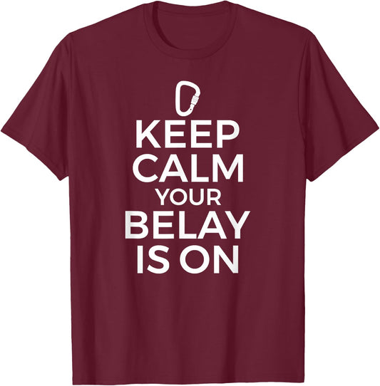 Rock Climbing Climber Graphic - Keep Calm Belay is On T-Shirt - T-Shirt | Maroon