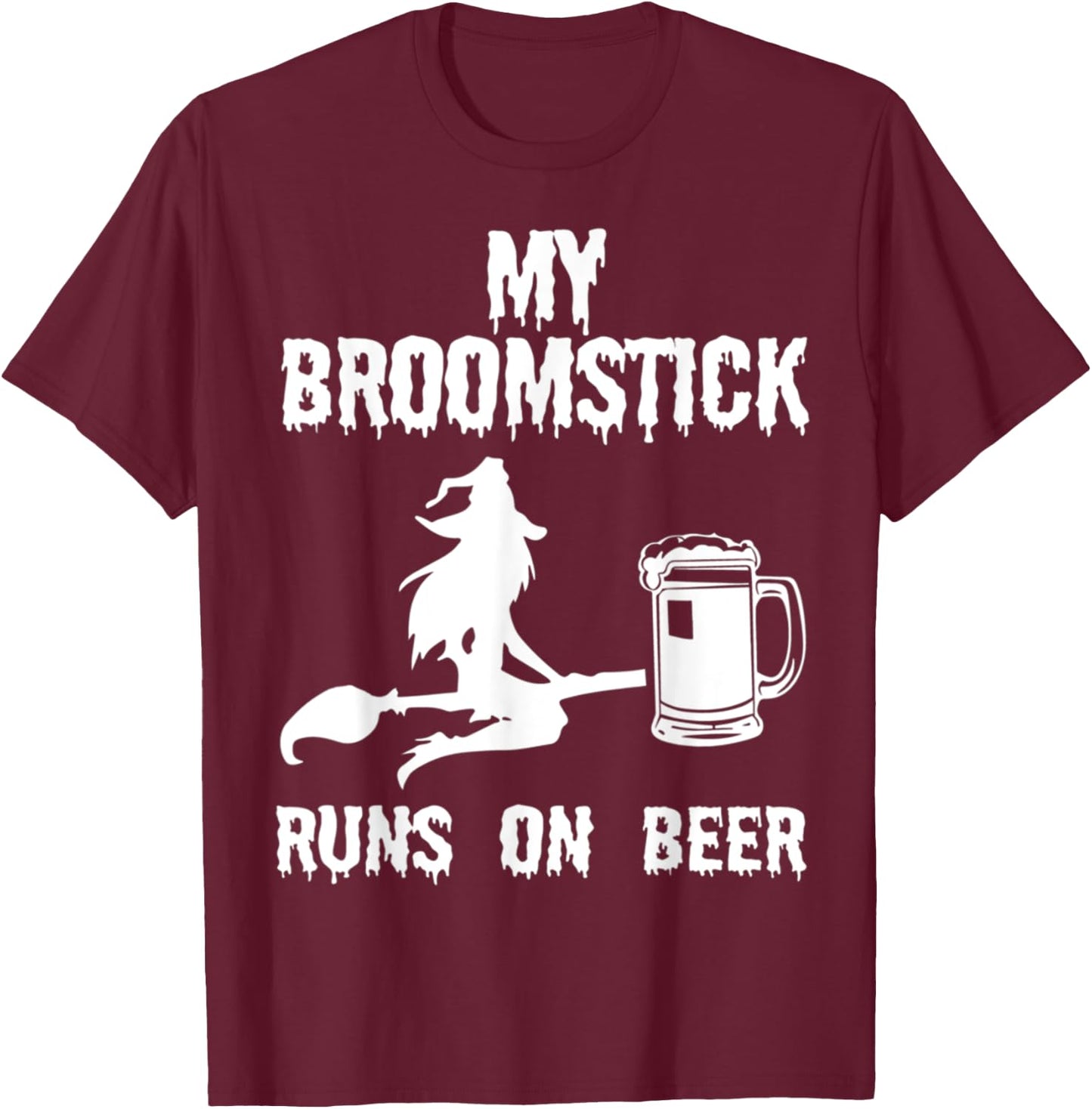 My Broomstick Runs on Beer Halloween Witches funny T-Shirt - T-Shirt | Maroon