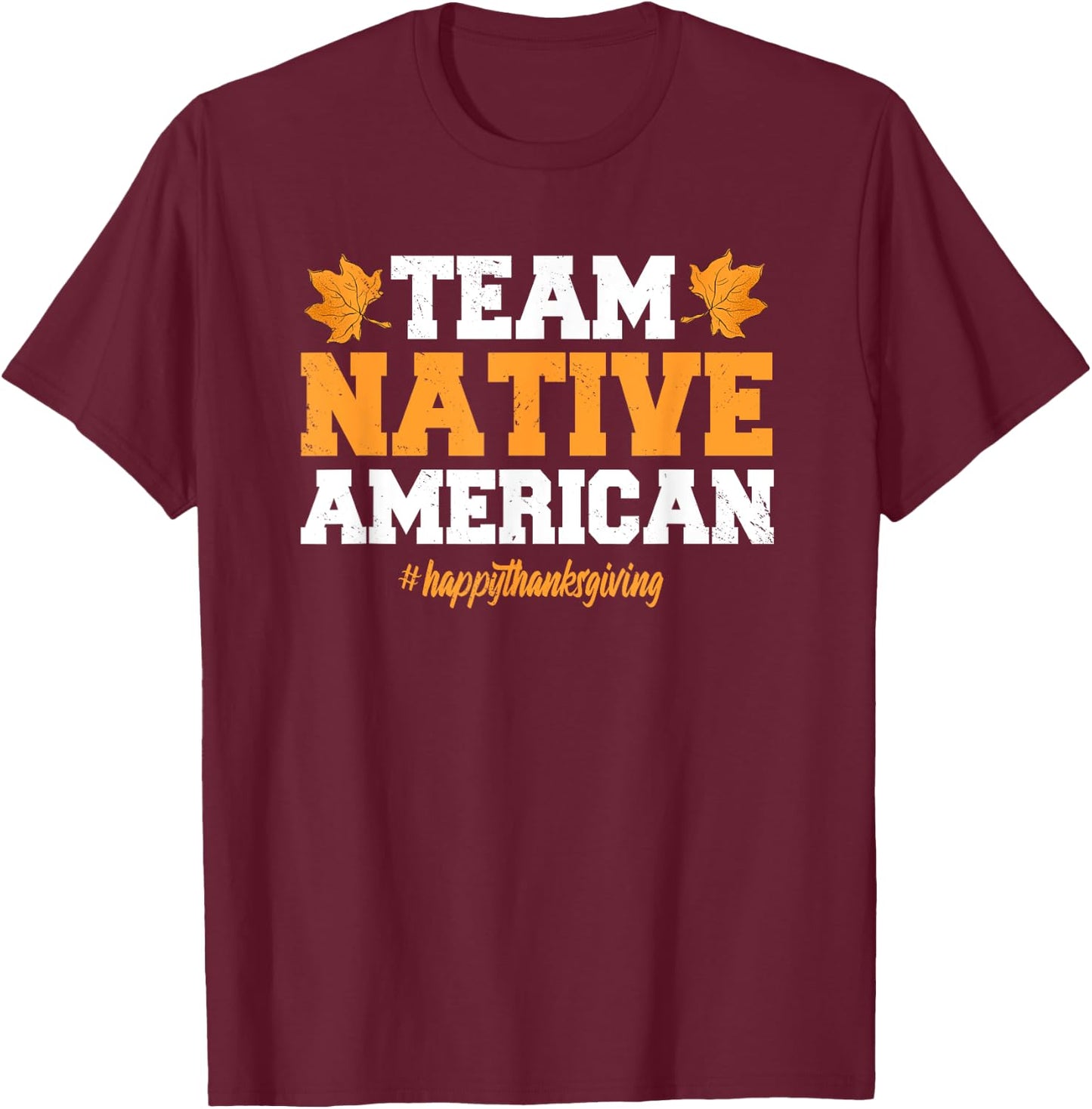 Team Native American Happy Thanksgiving T-Shirt - T-Shirt | Maroon