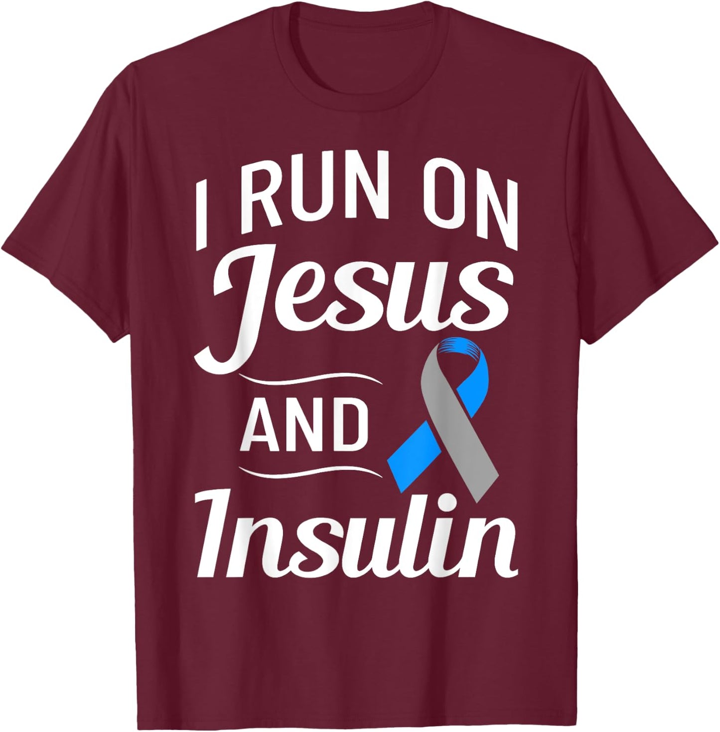 Diabetes Quotes I Run On Jesus And Insulin Christian T-Shirt - T-Shirt | Maroon