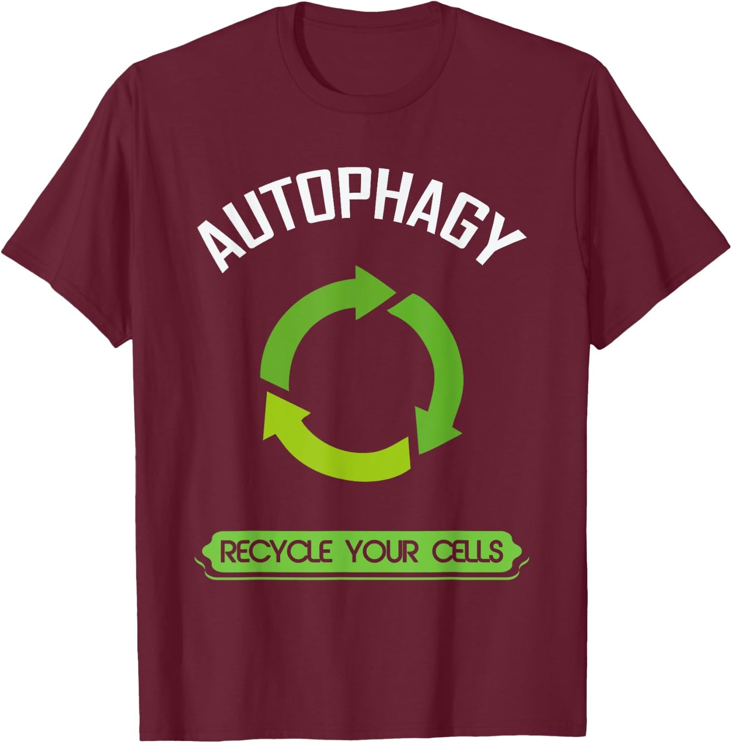 Autophagy Recycle your Cells - Recycling Nurtrition T-Shirt - T-Shirt | Maroon