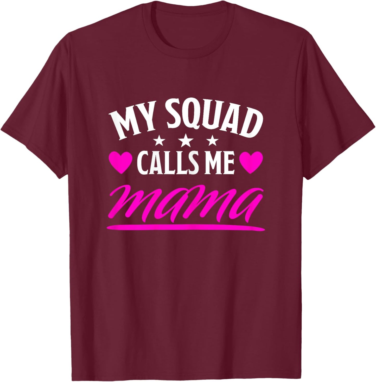 My Squad Calls Me Mama Funny Mom Best Mommy Family Mother T-Shirt - T-Shirt | Maroon
