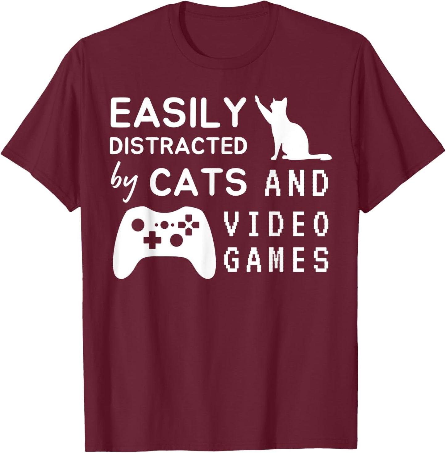 Easily distracted by cats and video games Funny cats lovers T-Shirt - T-Shirt | Maroon