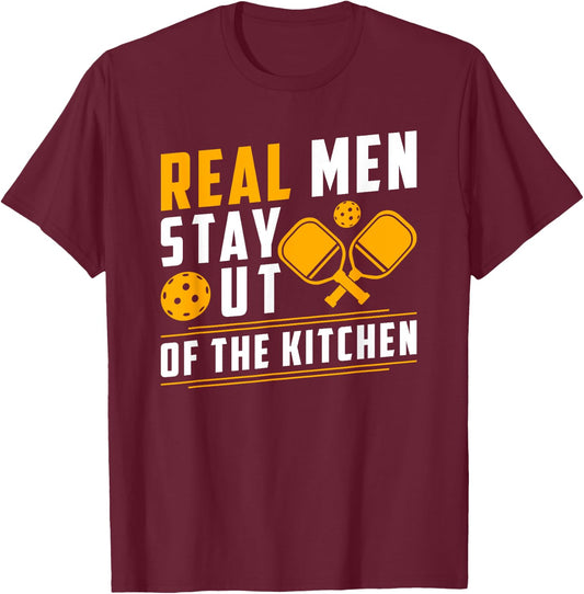 Real Men Stay Out Of The Kitchen Pickleball T-Shirt - T-Shirt | Maroon