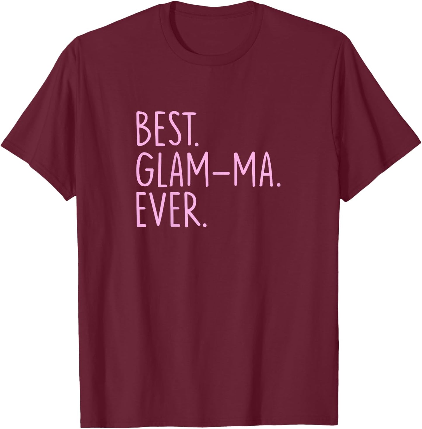 Best Glam-Ma Ever T-Shirt - T-Shirt | Maroon