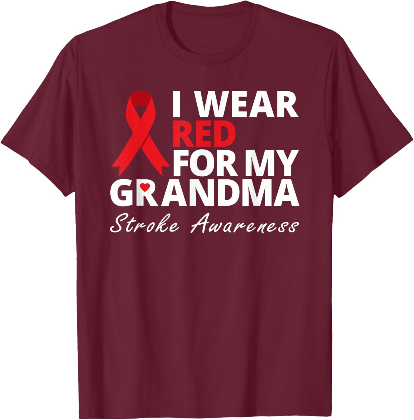 I Wear Red For My Grandma Stroke Awareness Survivor Warrior T-Shirt - T-Shirt | Maroon