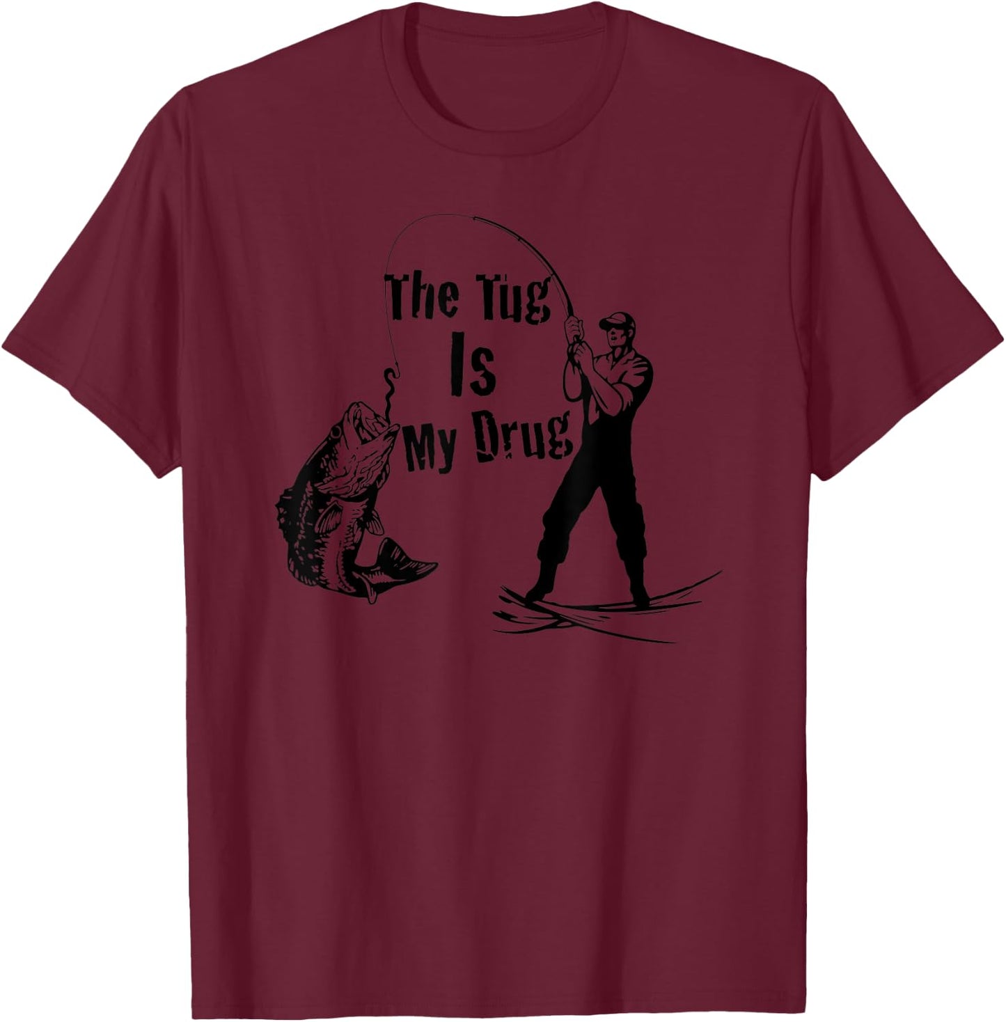 The Tug Is My Drug - Funny Bass Fishing T-Shirt - T-Shirt | Maroon