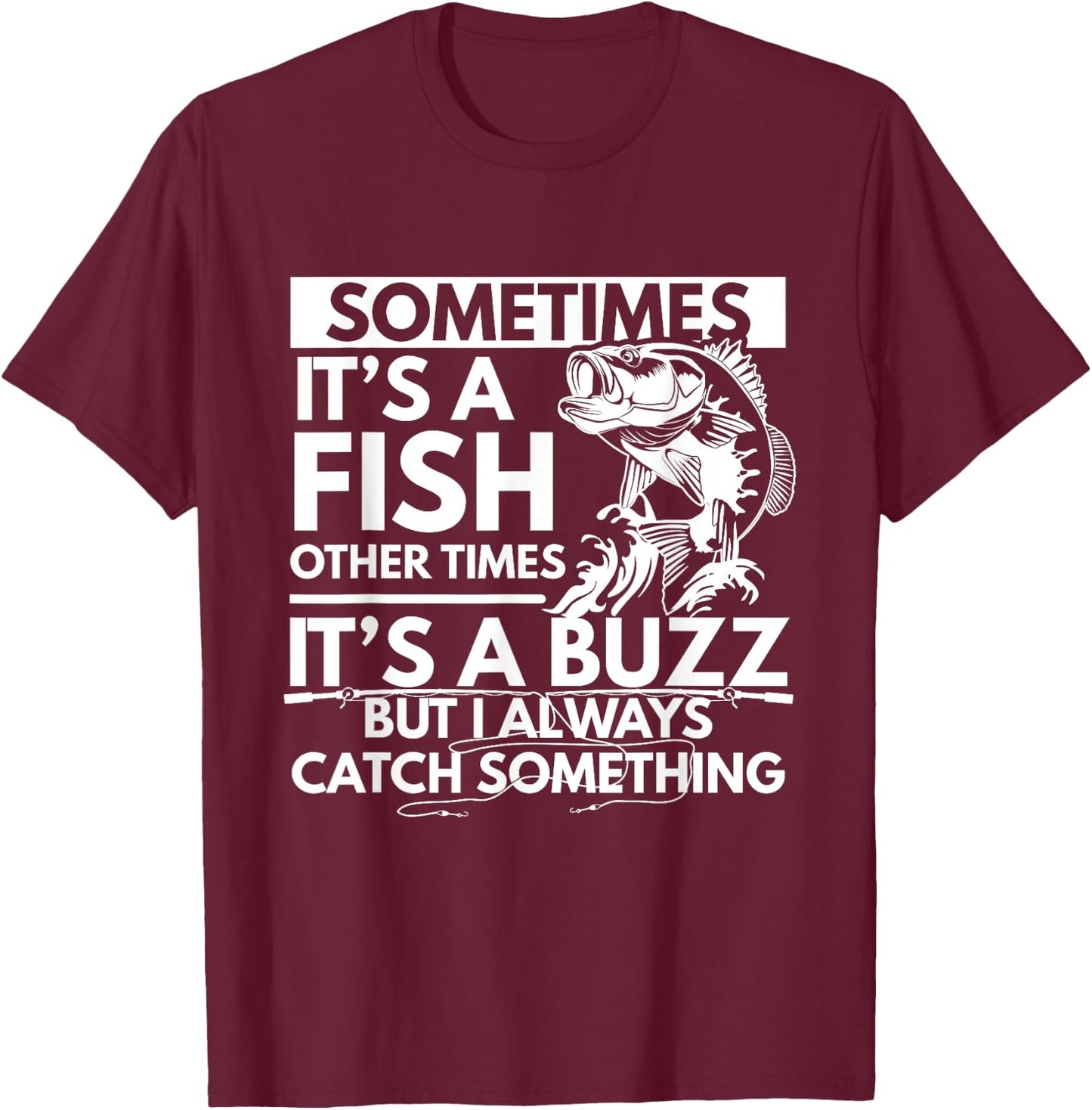 Sometimes It's A Fish Funny Fishing Angler Lover Design T-Shirt - T-Shirt | Maroon