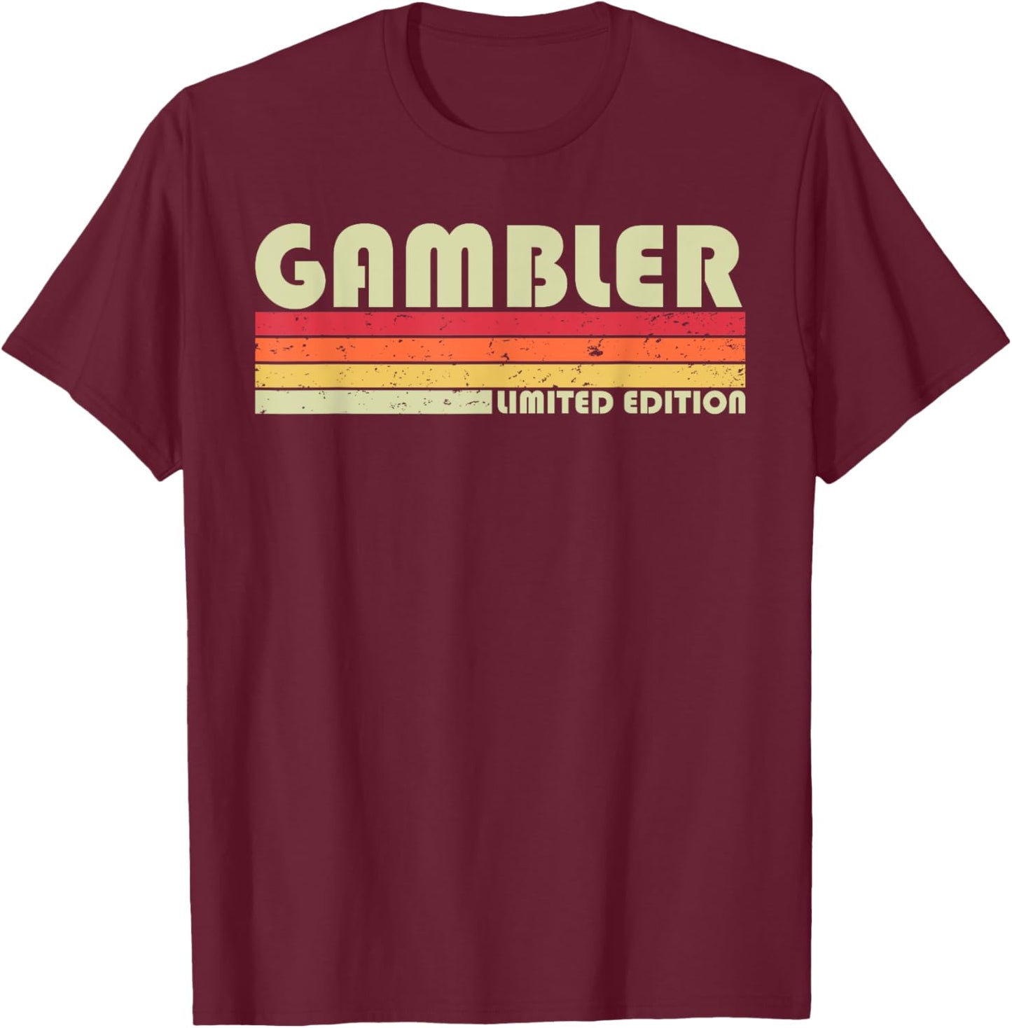 GAMBLER Funny Job Title Profession Birthday Worker Idea T-Shirt - T-Shirt | Maroon