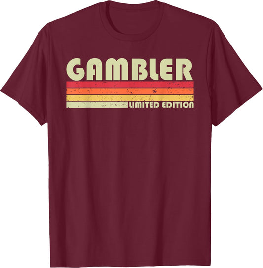 GAMBLER Funny Job Title Profession Birthday Worker Idea T-Shirt - T-Shirt | Maroon