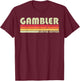 GAMBLER Funny Job Title Profession Birthday Worker Idea T-Shirt - T-Shirt | Maroon