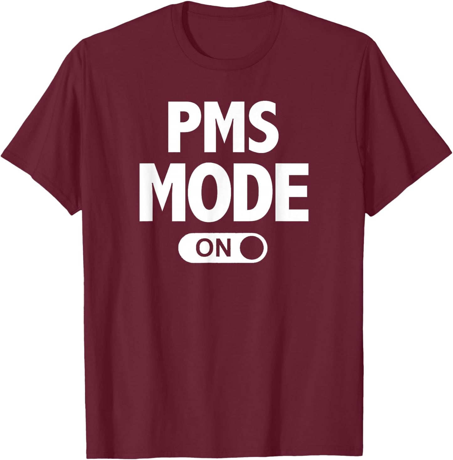 Funny PMS Mode On T-Shirt - T-Shirt | Maroon