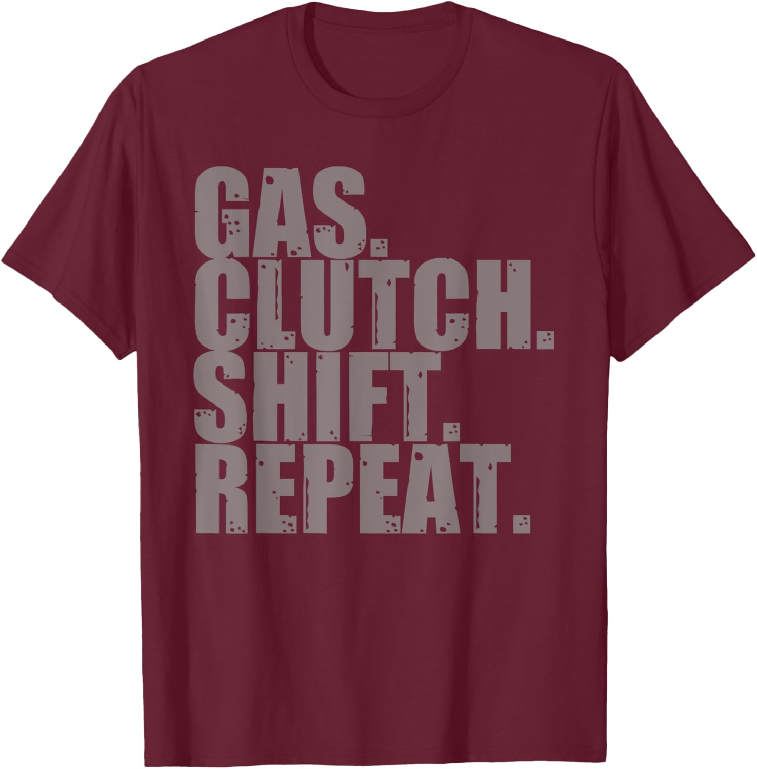 Gas Clutch Shift Repeat Funny Manual Driving Lover Gift Men T-Shirt - T-Shirt | Maroon
