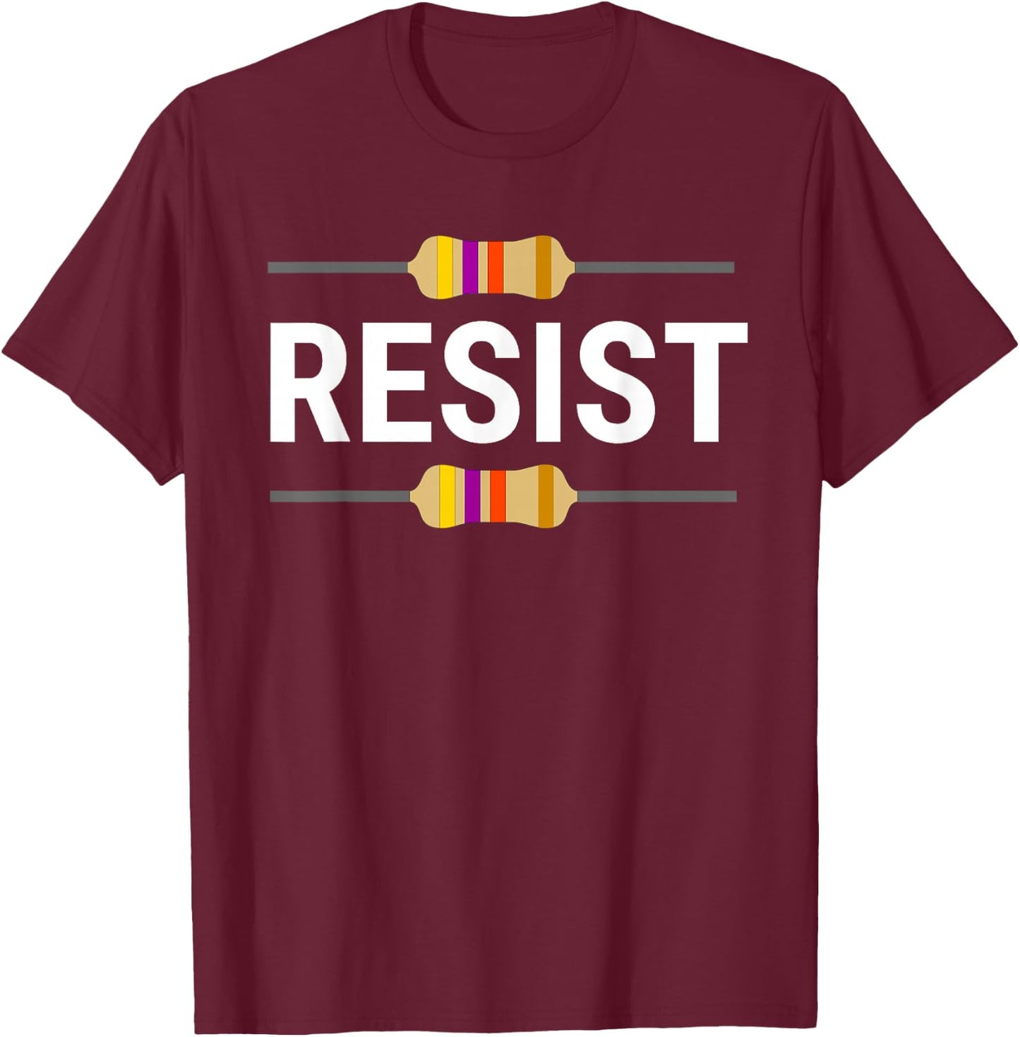 Resist Resistor Funny Electrical Engineer T-Shirt - T-Shirt | Maroon